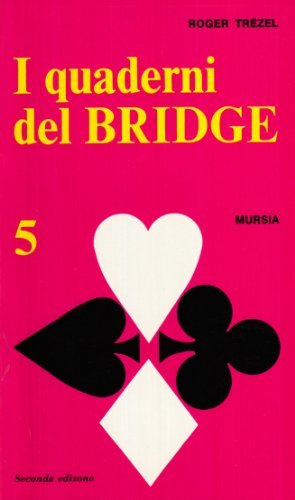 I quaderni del bridge vol.5 di Roger Trézel edito da Ugo Mursia Editore
