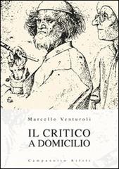 Il critico a domicilio di Marcello Venturoli edito da Campanotto
