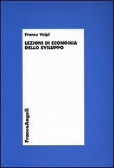 Lezioni di economia dello sviluppo di Franco Volpi edito da Franco Angeli