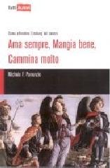 Ama sempre, mangia bene, cammina molto di Michele F. Panunzio edito da Lampi di Stampa