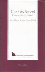 Giannino Bassetti. L'imprenditore raccontato edito da Rubbettino