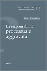 La responsabilità processuale aggravata di Cesare Trapuzzano edito da Aracne