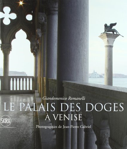 Palais des Doges à Venise. Ediz. illustrata di Giandomenico Romanelli edito da Skira