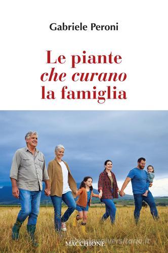 Le piante che curano la famiglia di Gabriele Peroni edito da Macchione Editore