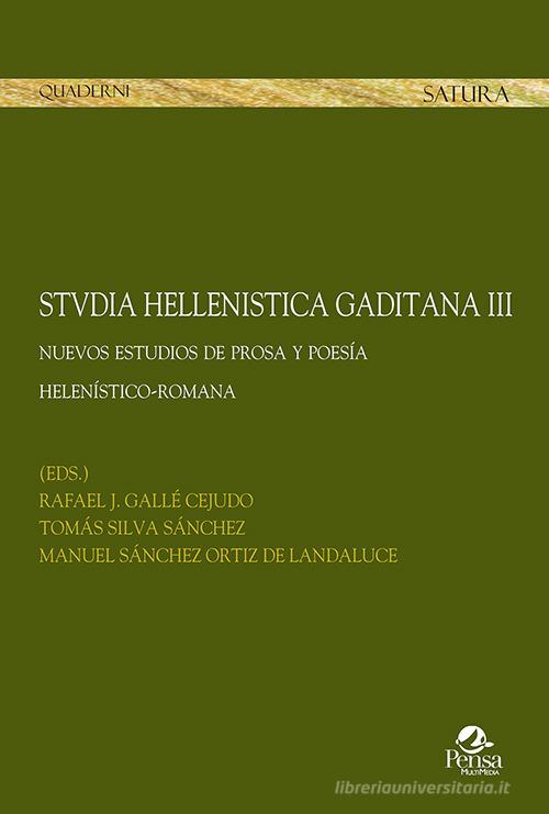Stvdia hellenistica gaditana vol.3 di Rafael J. Gallé Cejudo, Manuel Sánchez Ortiz De Landaluce edito da Pensa Multimedia