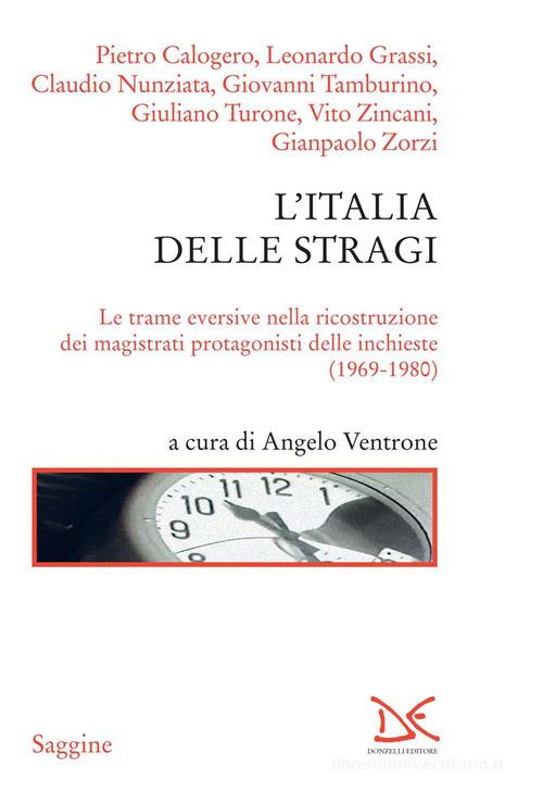 L' Italia delle stragi. Le trame eversive nella ricostruzione dei magistrati protagonisti delle inchieste (1969-1980) edito da Donzelli