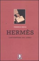 Hermès. L'avventura del lusso di Federico Rocca edito da Lindau