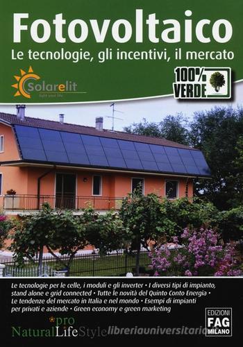 Fotovoltaico. Le tecnologie, gli incentivi, il mercato edito da FAG