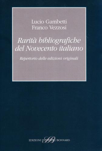 Rarità bibliografiche del Novecento italiano di Lucio Gambetti edito da Sylvestre Bonnard