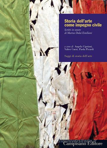 Storia dell'arte come impegno civile. Scritti in onore di Marisa Dalai Emiliani edito da Campisano Editore