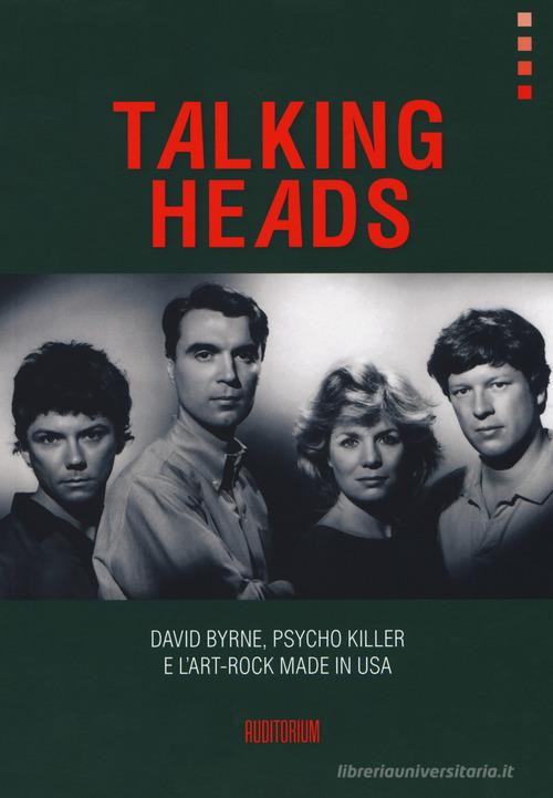 Talking Heads. David Byrne, Psycho killer e l'art-rock made in USA edito da Auditorium