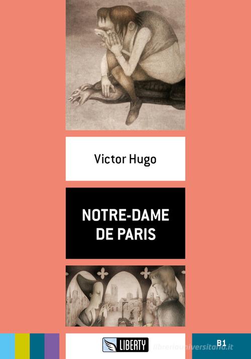 Notre-Dame de Paris. Ediz. per la scuola. Con File audio per il download di Victor Hugo edito da Liberty