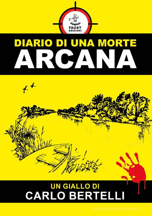 Diario di una morte arcana di Carlo Bertelli edito da Faust Edizioni