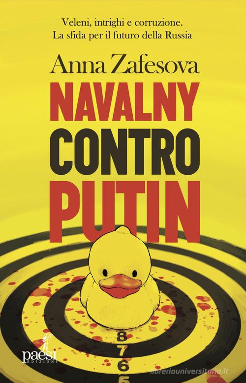 Navalny contro Putin. Veleni, intrighi e corruzione. La sfida per il futuro della Russia di Anna Zafesova edito da Paesi Edizioni