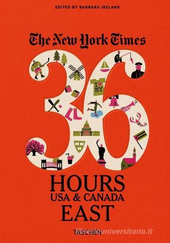 The New York Times. 36 hours. Usa & Canada. East edito da Taschen