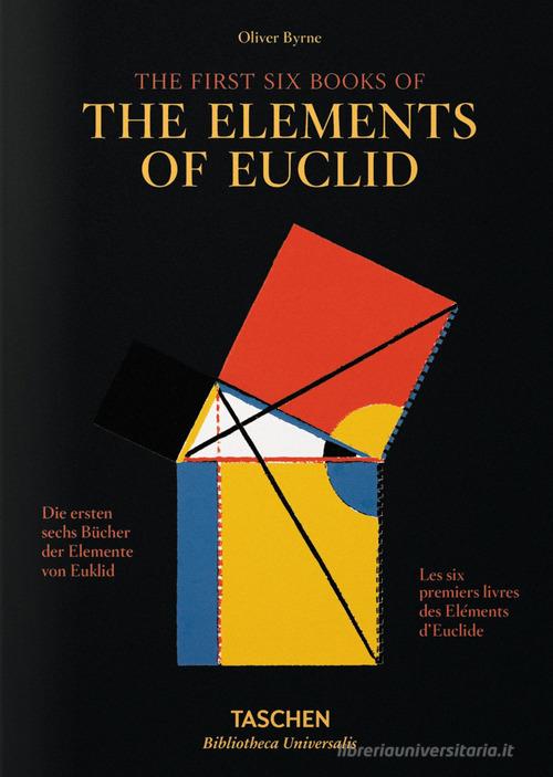 I primi sei libri degli Elementi di Euclide. Ediz. italiana, spagnola e portoghese di Oliver Byrne, Werner Oechslin edito da Taschen
