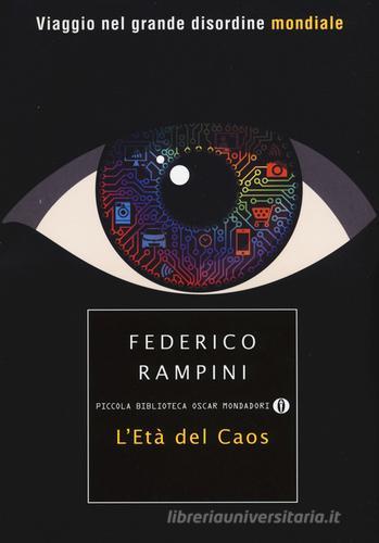 L' età del caos. Viaggio nel grande disordine mondiale di Federico Rampini edito da Mondadori