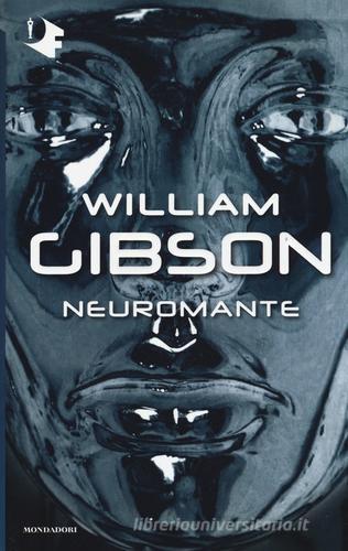 Neuromante di William Gibson edito da Mondadori