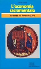 Economia sacramentale. Catechesi di Monteveglio vol.1 di Umberto Neri edito da EDB
