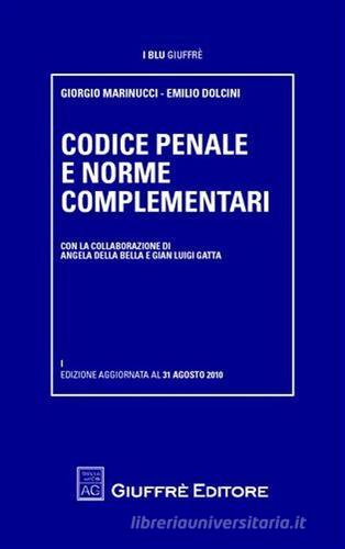 Codice penale e norme complementari di Emilio Dolcini, Giorgio Marinucci edito da Giuffrè