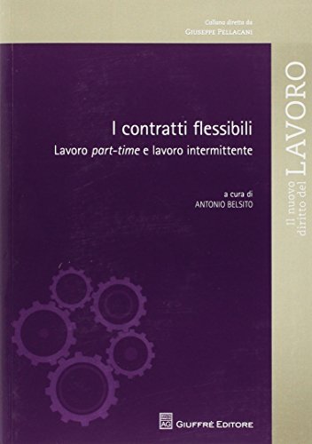 I contratti flessibili. Part-time, job sharing e lavoro intermittente edito da Giuffrè