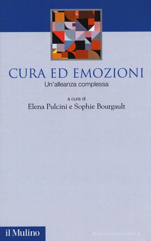 Cura ed emozioni. Un'alleanza complessa edito da Il Mulino