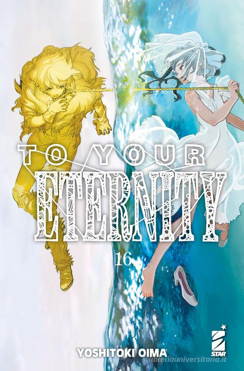 To your eternity vol. 16 di Yoshitoki Oima edito da Star Comics