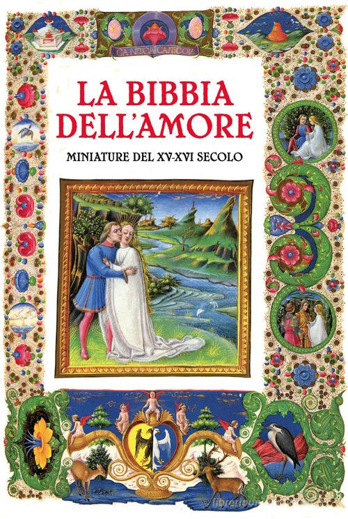 La Bibbia dell'amore. Commentata dai Padri della Chiesa. Miniature del XV-XVI secolo edito da Paoline Editoriale Libri