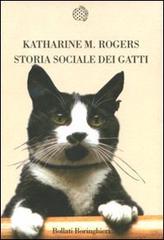 Storia sociale dei gatti di Katharine M. Rogers edito da Bollati Boringhieri