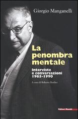 La penombra mentale. Interviste e conversazioni 1965-1990 di Giorgio Manganelli edito da Editori Riuniti
