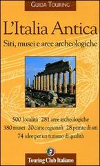 L' Italia Antica. Siti, musei e aree archeologiche edito da Touring