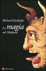 La magia nel Medioevo di Richard Kieckhefer edito da Laterza