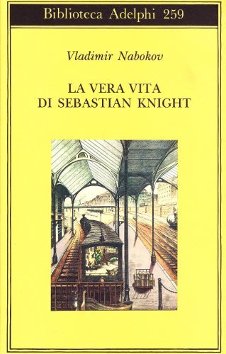 La vera vita di Sebastian Knight di Vladimir Nabokov edito da Adelphi
