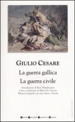 La guerra gallica-La guerra civile. Testo latino a fronte di G. Giulio Cesare edito da Newton Compton