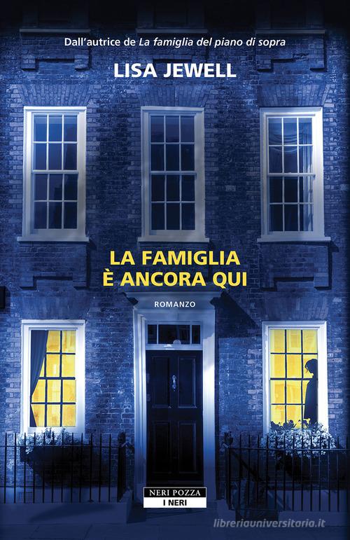La famiglia è ancora qui di Lisa Jewell edito da Neri Pozza
