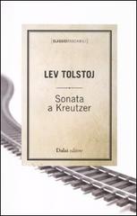 Sonata a Kreutzer di Lev Tolstoj edito da Dalai Editore