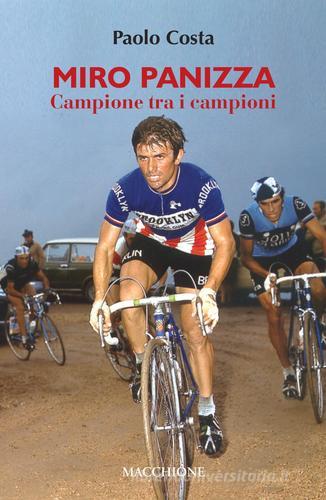 Miro Panizza. Campione tra i campioni di Paolo Costa edito da Macchione Editore