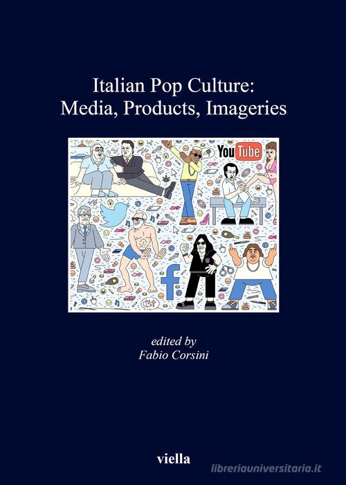 Italian Pop Culture: Media, Products, Imageries edito da Viella
