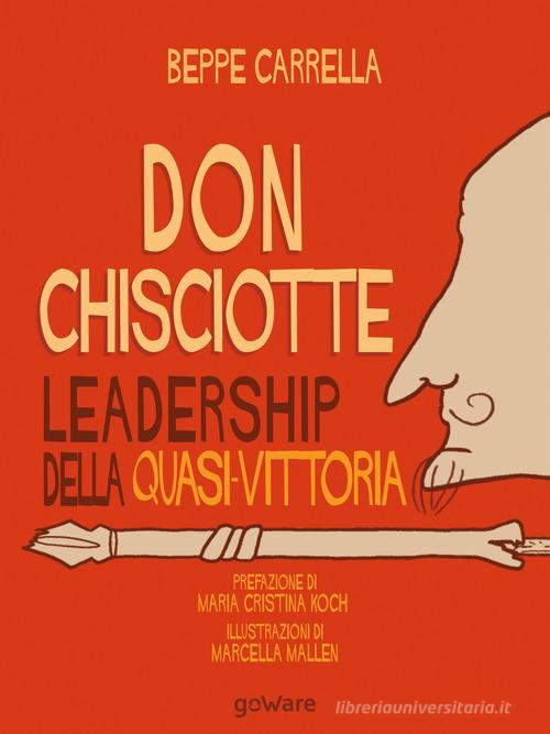 Don Chisciotte. Leadership della quasi-vittoria di Beppe Carrella edito da goWare