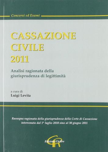 Cassazione civile 2011. Analisi ragionata della giurisprudenza di legittimità edito da CieRre