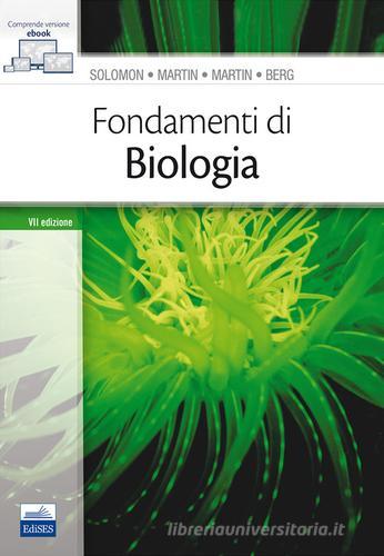 Fondamenti di biologia di Eldra P. Solomon, Linda R. Berg, Diana W. Martin edito da Edises