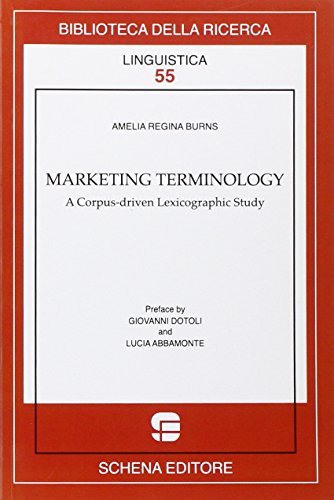 Marketing terminology. A corpus-driven lexicographic study di Amelia R. Burns edito da Schena Editore