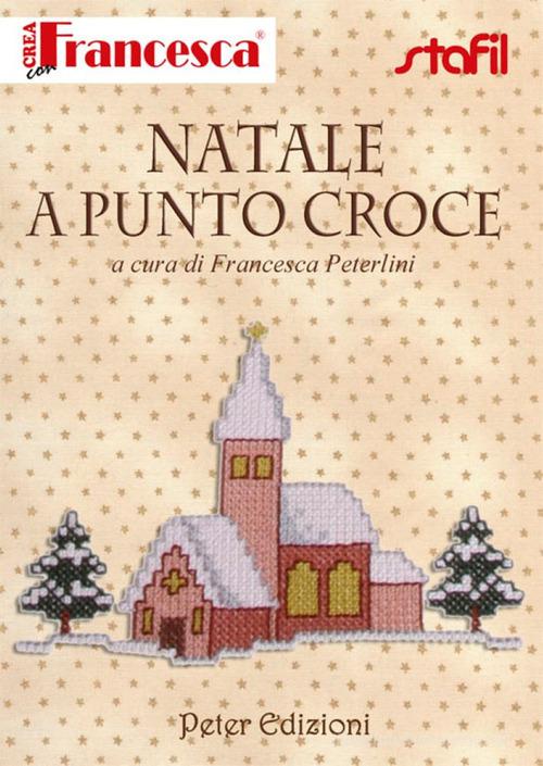Natale a punto croce di Francesca Peterlini edito da Peter Edizioni