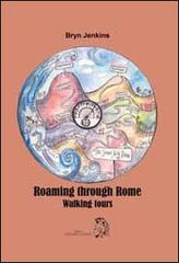 Roaming throught Rome edito da Archeoares