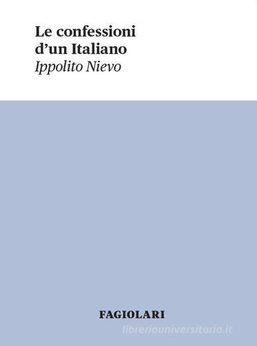 Le confessioni d'un italiano di Ippolito Nievo edito da Fagiolari Bottega
