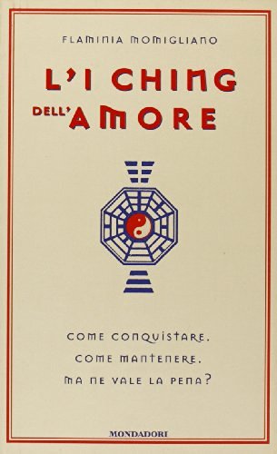 L' i Ching dell'amore di Flaminia Momigliano edito da Mondadori