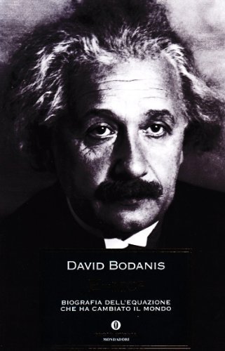 E=mc². Biografia dell'equazione che ha cambiato il mondo di David Bodanis edito da Mondadori