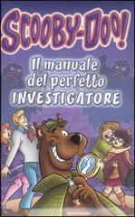 Il manuale del perfetto investigatore. Scooby-Doo! edito da Mondadori