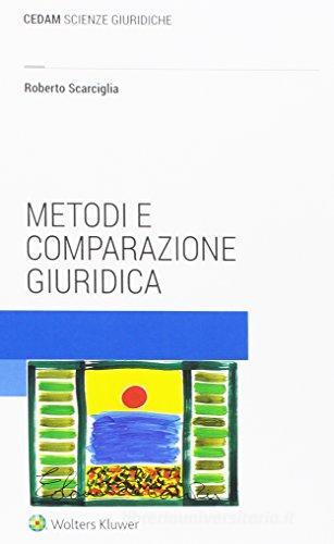 Metodi e comparazione giuridica di Roberto Scarciglia edito da CEDAM