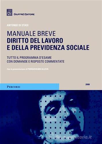 Diritto del lavoro e della previdenza sociale. Manuale breve di Antonio Di Stasi edito da Giuffrè